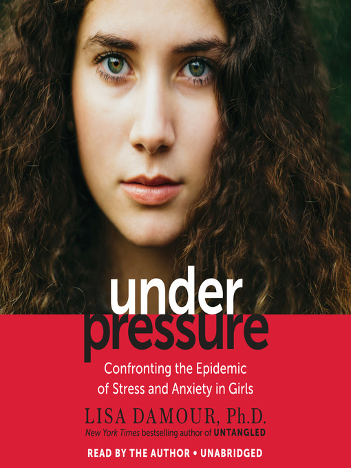 Title details for Under Pressure by Lisa Damour, Ph.D. - Available